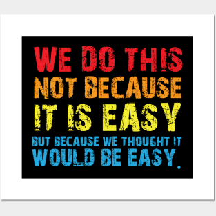 Vintage We Do This Not Because It Is Easy Funny Saying Tee Posters and Art